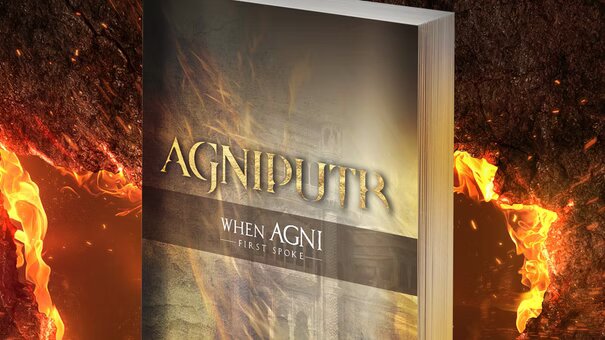 AGNIPUTR – When Agni first Spoke – By Author Vadhan