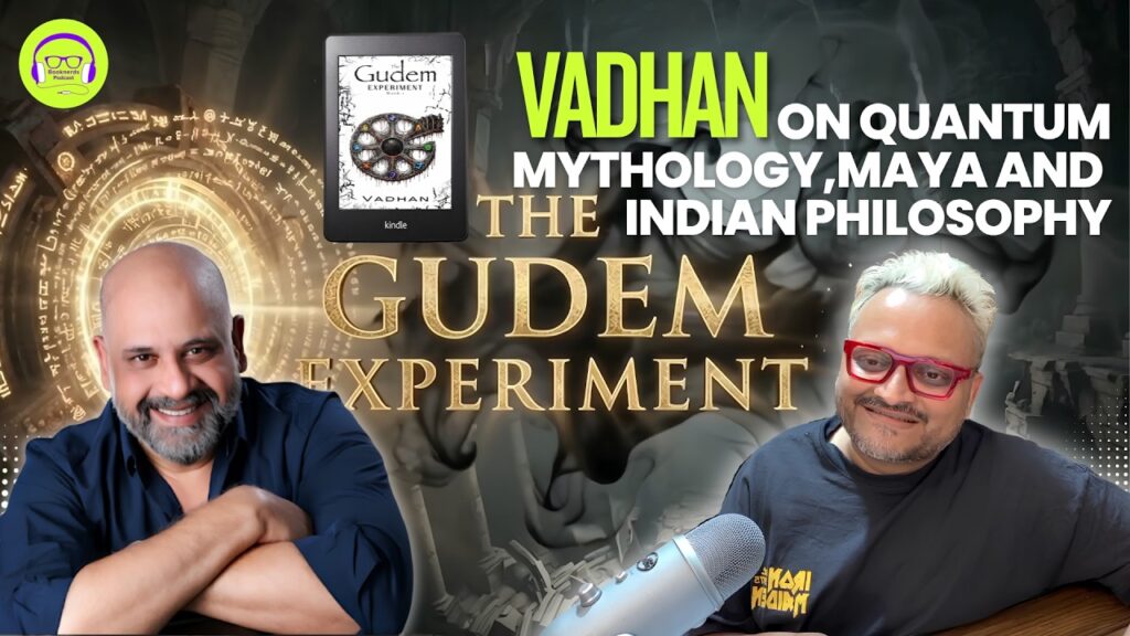 Author Vadhan on Quantum Mythology, Maya and Indian Philosophy